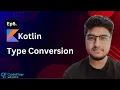 Kotlin Type Conversion Explained Kotlin Programming Ep 6
