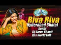 Download Lagu Riva Riva Hyderabadi Chatal Mix Dj Varun Chanti  + #djsworldfolk1