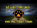 Lagu DJ KAU TIPU AKU - REMIX VIRAL FULLBASS TERBARU