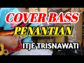 Download Lagu PENANTIAN - ITJE TRISNAWATI | BASS COVER