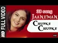Jaaneman Chupke Chupke 3d song