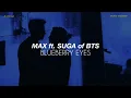 Blueberry Eyes - MAX feat. SUGA of BTS || Letra en Español + Lyrics