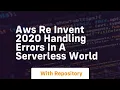 aws re invent 2020 handling errors in a serverless world