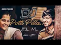 Lagu POTTI PILLA SONG || EDM MIX BY DJ BUNNY BALAMPALLY || LOVE U POTTI MAMA
