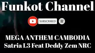 Download MEGA ANTHEM CAMBODIA SATRIA L3 FEAT DEDDY ZEM NRC SINGLE FUNKOT MP3