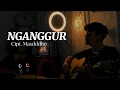 Download Lagu NGANGGUR - Masdddho (Cover By Panjiahriff)