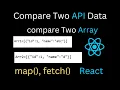 Compare Two API Response Data Compare Two Arrays of Objects in React JS