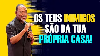 OS TEUS INIMIGOS SÃO DA TUA PRÓPRIA CASA! – Por Apóstolo Lourenço Fole