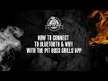 How to Setup and Connect to Your Pit Boss Using the New Pit Boss App