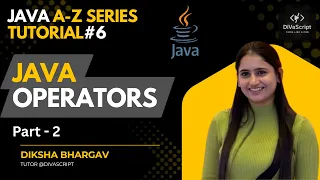 Java Operators - Part 2 Java A-Z Tutorial Series Diksha Bhargav DiVaScript