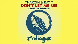 Thakzin \u0026 Ray T – Don’t Let Me See (Jimpster Remix Edit)