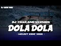 Download Lagu DJ THAILAND - DOLA DOLA X MELODY KANE FULL BASS VIRAL TIKTOK || DJ IGEM RMX