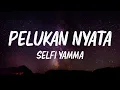 Lagu Selfi Yamma - Pelukan Nyata | Lirik