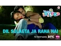 Lagu Dil Sulagta Ja Raha Hai - Yeh Hai Lollipop | Chirag Thakkar \u0026 Ohanna Shivanand | Aaman Trikha