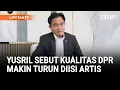 Download Lagu Menko Yusril Soroti Ramai Artis Masuk Senayan Jadi Faktor Kualitas DPR Makin Turun | Liputan6