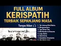 Download Lagu KERISPATIH FULL ALBUM II KERISPATIH TOP HITS TERBAIK SEPANJANG MASA II TANPA IKLAN