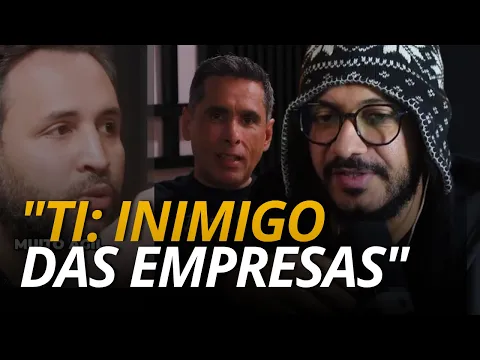 TI É O MAIOR INIMIGO DAS EMPRESAS