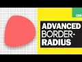 Advanced CSS Border-Radius Tutorial