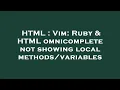 HTML Vim Ruby HTML omnicomplete not showing local