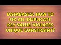 Databases How to fix all duplicate key value violates unique constraint 2 Solutions