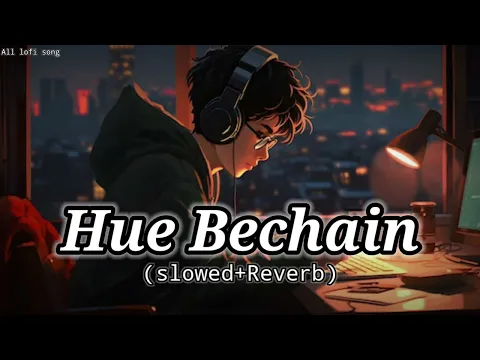 Download MP3 Hue Bechain Lofi (Slowed+Reverb) Best Sed Song Lofi  🌌🎶 #LofiMusic #HueBechain #SlowedReverb