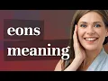 Eons meaning of Eons
