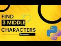 Find Middle three characters in a String