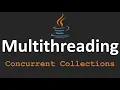 Multithreading in Java - 14 Concurrent Collections