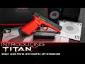 TitanX Deep Dive Inside the Most Advanced Laser Training Pistol