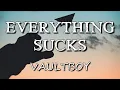 Download Lagu VaultBoy - Everything Sucks (Lyrics)