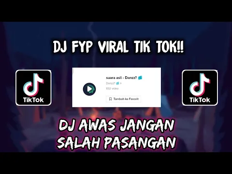 Download MP3 Sound Danzz? 🎟 || DJ AWAS JANGAN SALAH PASANGAN VIRAL TIKTOK 🎶🎶