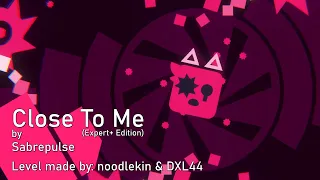 Close To Me (Expert+ Mode) | Sabrepulse (Project Arrhythmia level made by @noodlekin9556 \u0026 @DXL44)