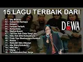Download Lagu KOLEKSI LAGU TERBAIK DEWA19 VOKALIS ARI LASSO