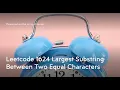 Leetcode 1624 Largest Substring Between Two Equal Characters