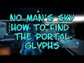 No Man s Sky LIVING SHIP How to Find the Portal Glyphs