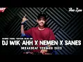 Lagu DJ Wik Ah X NEMEN X SANES REMIX BREAKBEAT FULL BASS 2023 ( ANA ZYAN )