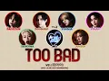 Download Lagu WEi (위아이) - 'TOO BAD' LYRICS COLOR CODED [HAN/ROM/ENG] MP3