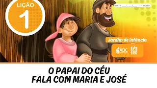 EBD Lição 01 | JARDIM DE INFÂNCIA | O Papai do Céu Fala com Maria e José.