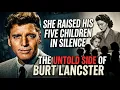 She Raised His Five Children in Silence The Untold Side of Burt Lancaster
