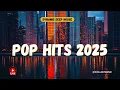 Download Lagu POP HITS 2025 🍂 Chill songs when you want to feel motivated and relaxed ~ Top trending songs