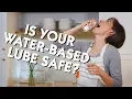 Is your water-based lube safe