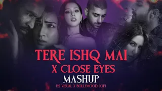tere ishk mein x close eyes mashup 2025 hs visual x bollymoodlofi best of breakup mashup