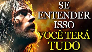 OS PODEROSOS ENSINAMENTOS DE JESUS: Se Você Entender Isso, TERÁ TUDO o Que PRECISA
