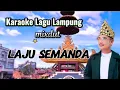 Download Lagu LAJU SEMANDA Karaoke Lagu Lampung mixdut cip. Tarwis tumbai