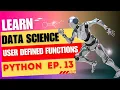 User Defined Functions Part-2 Complete Data Science Course Episode - 13