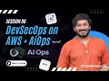 Session 06 - AiOps with DevSecOps on AWS