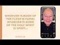 Lagu Whoever Is Born of the Flesh Is Flesh; Whoever Is Born of the Holy Spirit Is Spirit…