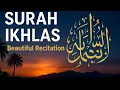 Surah Ikhlas | Beautiful \u0026 Peaceful Quran Recitation | Soothing Tilawat