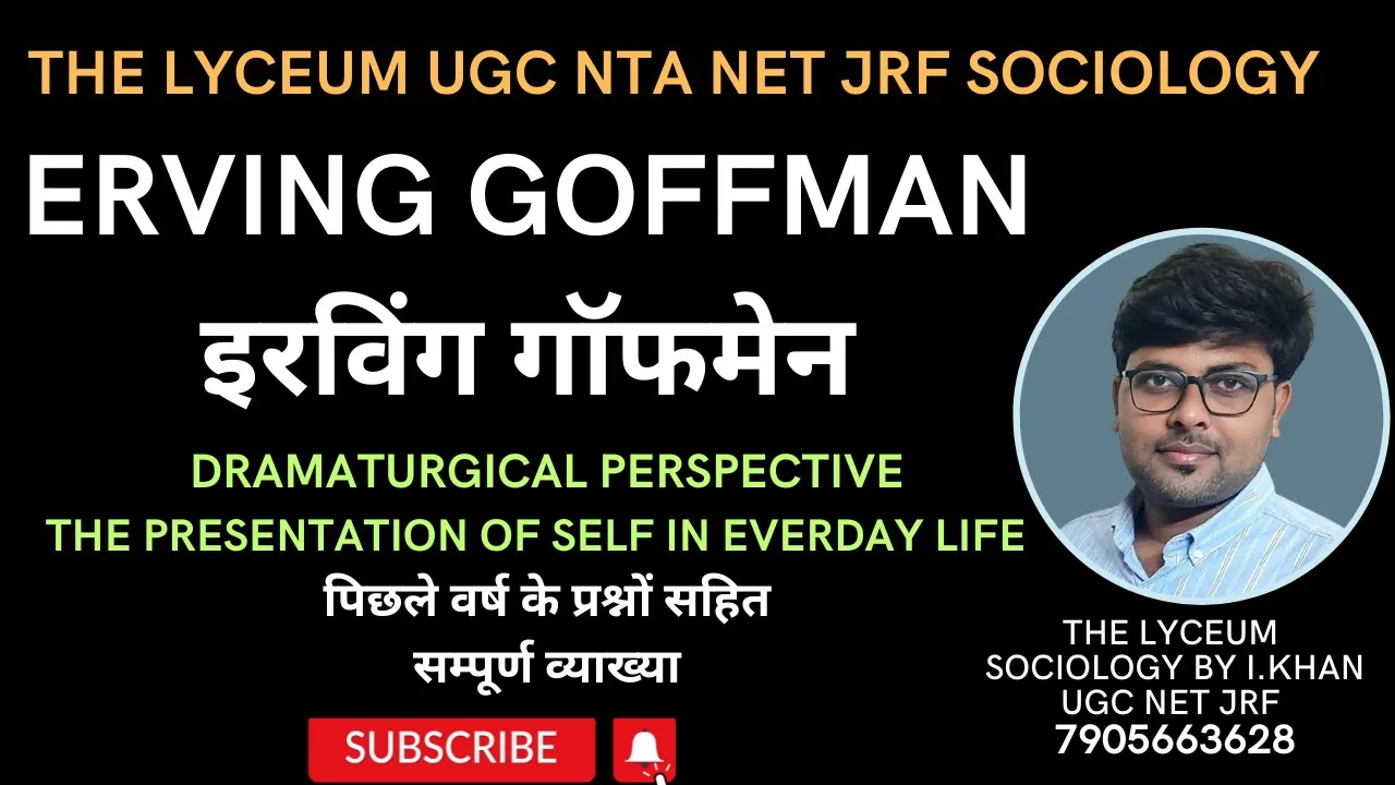 ERVING GOFFMAN SOCIOLOGY | DRAMATURGICAL PERSPECTIVE | THE PRESENTATION OF SELF IN EVERDAY LIFE