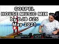 Lagu Gospel House Music Mix  MAY (2021) DJB #25